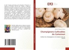 Nérée Dr Onguene Awana, Nérée Onguene Awana - Champignons Cultivables du Cameroun