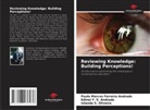 Edinei F. S. Andrade, Paulo Marcos Ferreira Andrade, Iolanda S. Oliveira - Reviewing Knowledge: Building Perceptions!