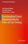 suvankar Ghorai, Azamal Husen, Amit Kumar Mandal - Functionalized Smart Nanomaterials for Point-of-Care Testing