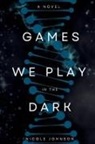 Nicole Johnson - Games We Play in the Dark