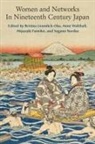 Bettina Gramlich-Oka, Bettina Walthall Gramlich-Oka, Fumiko Miyazaki, Noriko SUGANO, Anne Walthall - Women and Networks in Nineteenth-Century Japan