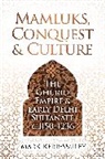 Mark Kerr-Smiley - Mamluks, Conquest and Culture