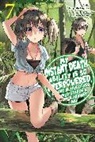 Tsuyoshi Fujitaka, Nathan Macklem, Tess Nanavati, Chisato Naruse, Tess Nanavati - My Instant Death Ability Is So Overpowered, No One in This Other World Stands a Chance Against Me!, Vol. 7 (light novel)