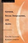 Toni M. Calasanti, Kathleen F. Slevin - Gender, Social Inequalities, and Aging