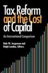 Dale W. Jorgenson, Ralph Landau - Tax Reform and the Cost of Capital
