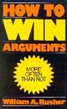 William A. Rusher, Rusher William A. - How to Win Arguments