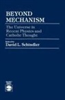 David L. Schindler - Beyond Mechanism