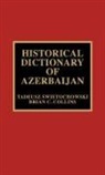 Brian C. Collins, Tadeusz Swietochowski - Historical Dictionary of Azerbaijan