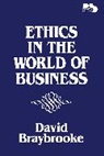 David Braybrooke, Braybrooke David - Ethics in the World of Business