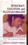 Carlos Alberto Torres, Torres Carlos Alberto - Democracy, Education, and Multiculturalism