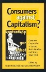 Ellen Furlough, Carl Strikwerda, Strikwerda Carl - Consumers Against Capitalism?