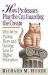 Richard M. Huber - How Professors Play the Cat Guarding the Cream