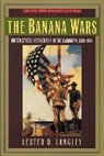 Lester D. Langley - The Banana Wars