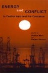 Robert Ebel, Ebel Robert, Rajan Menon, Menon Rajan - Energy and Conflict in Central Asia and the Caucasus