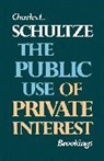 Charles L. Schultze, Schultze Charles L. - The Public Use of Private Interest