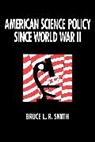 Bruce Smith, Smith Bruce - American Science Policy since World War II