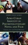 Andrea Easley Morris - Afro-Cuban Identity in Post-revolutionary Novel and Film