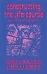 Jaber F. Gubrium, James A. Holstein - Constructing the Life Course