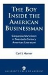 Carl S. Horner, Horner Carl S. - The Boy Inside the American Businessman