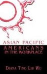Diana Ting Liu Wu - Asian Pacific Americans in the Workplace
