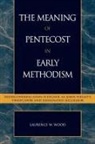 Laurence W. Wood - The Meaning of Pentecost in Early Methodism