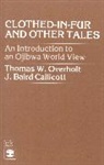 Baird J. Callicott, Thomas W. Overholt - Clothed-In-Fur and Other Tales