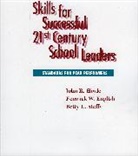 Fenwick W. English, English Fenwick W., John R. Hoyle, Hoyle John R., Betty Steffy, Steffy Betty - Skills for Successful 21st Century School Leaders