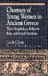 Claude Calame, Derek Collins, Janice Orion - Choruses of Young Women in Ancient Greece