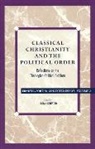 Ernest L. Fortin, Brian J. Benestad - Classical Christianity and the Political Order