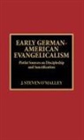 Steven J. O'Malley - Early German-American Evangelicalism