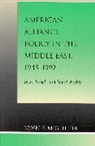 John P. Miglietta, Miglietta John P. - American Alliance Policy in the Middle East, 1945-1992
