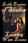 Lawrence Watt-Evans - In the Empire of Shadow