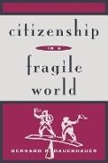 Bernard P. Dauenhauer,  Dauenhauer Bernard P. - Citizenship in a Fragile World
