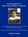 Arthur D. Kahn - Education of a 20th Century Political Animal, II