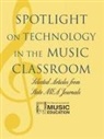 The National Association for Music Educa - Spotlight on Technology in the Music Classroom