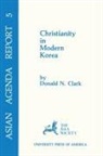 Donald N. Clark - Christianity in Modern Korea