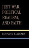 Bernard Adeney - Just War, Political Realism, and Faith
