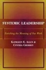 Kathleen E. Allen, Cynthia Cherrey - Systemic Leadership