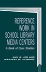 Amy G. Job, Marykay W. Schnare - Reference Work in School Library Media Centers