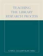 Carol Collier Kuhlthau - Teaching the Library Research Process