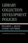 Frank Hoffmann, Richard J. Wood - Library Collection Development Policies
