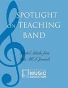 The National Association for Music Educa - Spotlight on Teaching Band