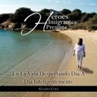 Gladys Cole - Héroes Imigrantes presenta EN LA VIDA DESPERTANDO DÍA A DÍA INTELIGENTEMENTE
