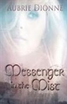 Aubrie Dionne - Messenger in the Mist
