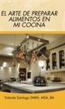 Yolanda Santiago - El Arte de Preparar Alimentos En Mi Cocina