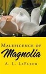 A. L. LaFleur - Maleficence of Magnolia