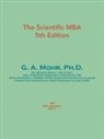 G. A. Mohr, Ph. D. G. A. Mohr - The Scientific MBA