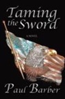 Paul Barber - Taming the Sword