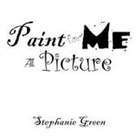 Stephanie Green - Paint for Me a Picture
