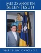Marcelino García - Mis 25 años en Belen Jesuit